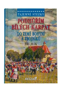 Tajemné stezky - Podhůřím Bílých Karpat do země bohyní a zbojníků